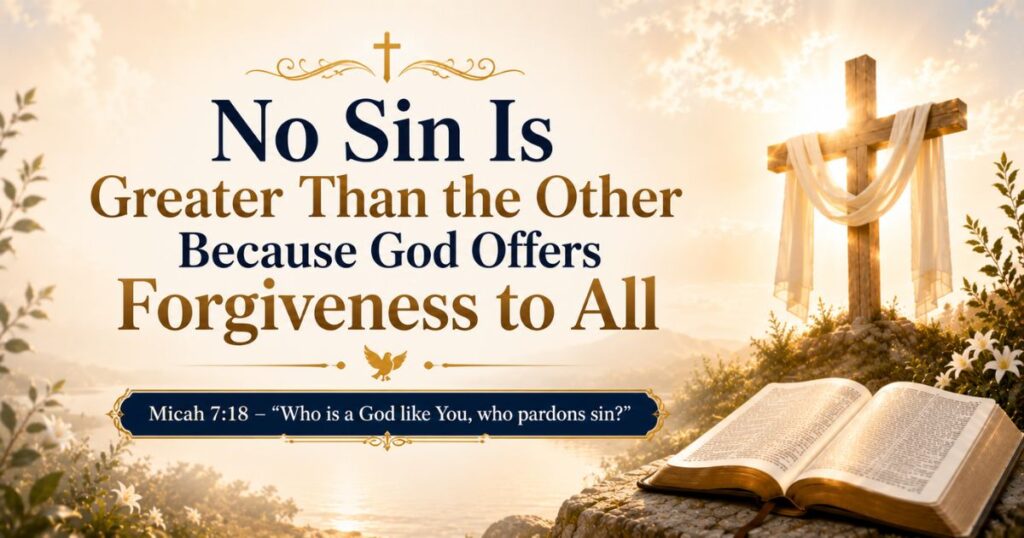No Sin Is Greater Than the Other Because God Offers Forgiveness to All